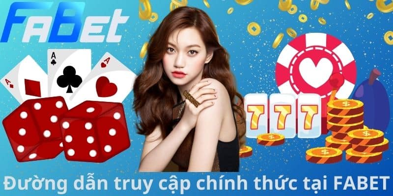 Đường dẫn truy cập chính thức tại FABET